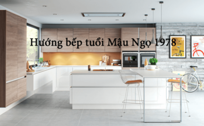 hướng bếp tuổi Mậu Ngọ 1978