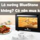 Đánh giá lò nướng Bluestone có tốt không