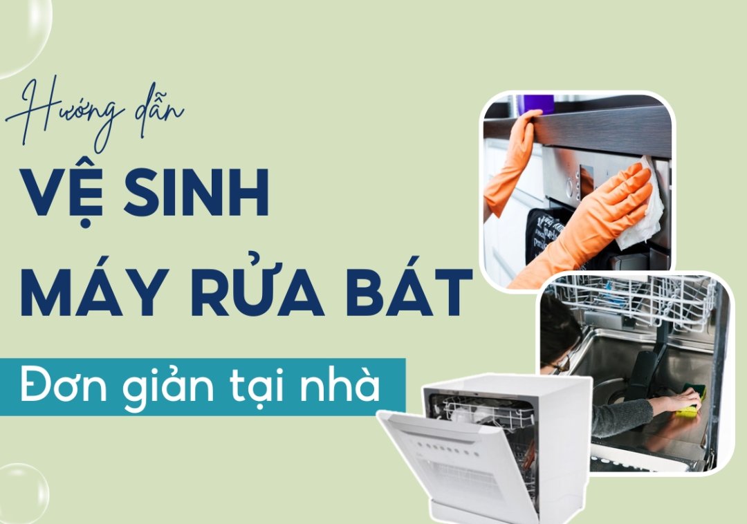 TOP 5 Cách Vệ Sinh Máy Rửa Bát Dễ Làm, Bền Đẹp