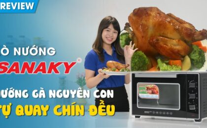 Đánh giá lò nướng Sanaky - có NGON BỔ RẺ