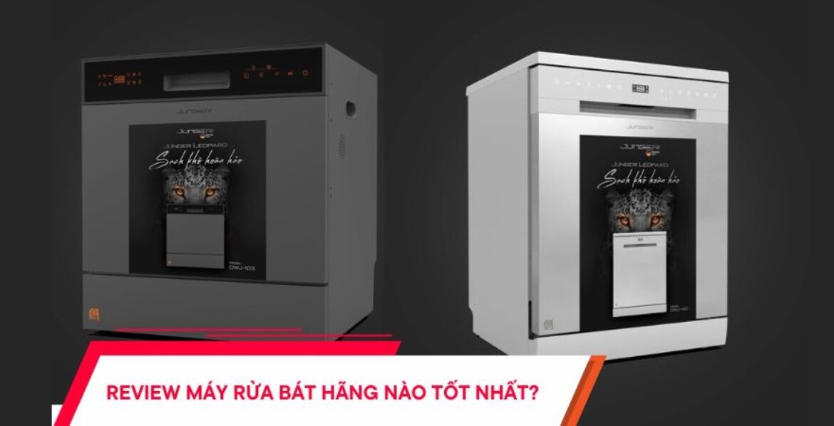 5 thương hiệu máy rửa bát chất lượng uy tín