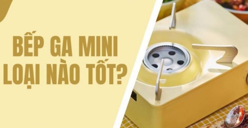 bếp gas mini loại nào tốt