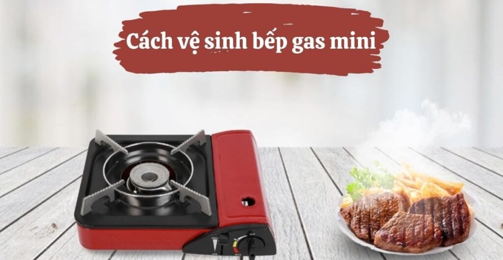 cách vệ sinh bếp ga mini