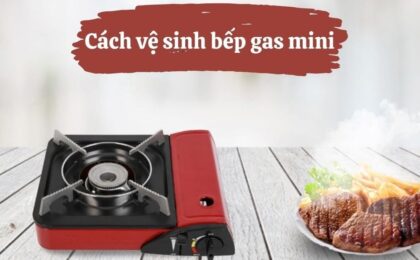 cách vệ sinh bếp ga mini