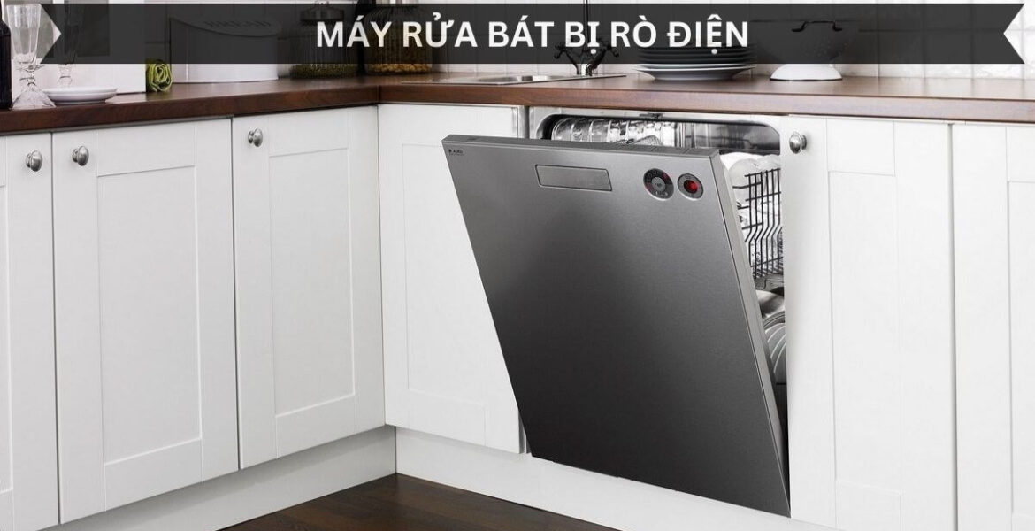 máy rửa bát bị rò điện