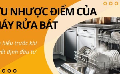 nhược điểm của máy rửa bát