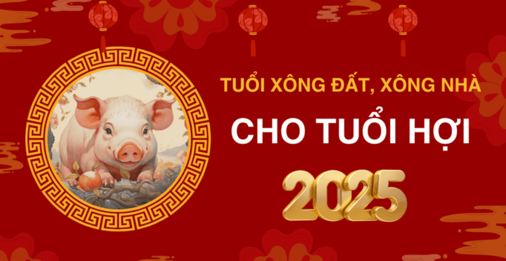 Tuổi xông đất cho người tuổi Ất Hợi 1995