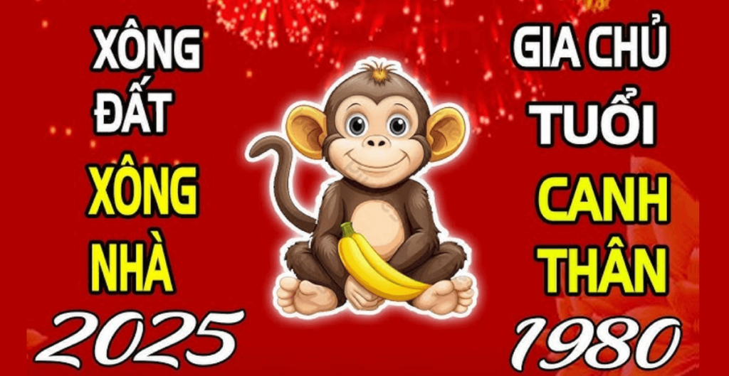 Tuổi xông đất phù hợp gia chủ 1980 Canh Thân đầu năm 2025 2 tuổi xông đất gia chủ Canh Thân 1980