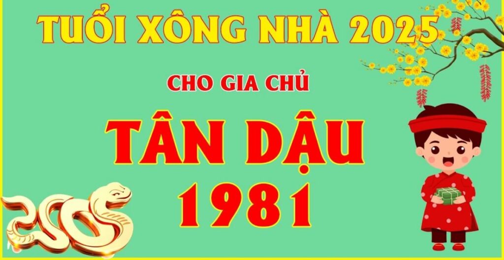 Tuổi xông đất hợp mệnh 1981 Tân Dậu May mắn năm 2025 2 Tuổi xông đất hợp mệnh 1981 Tân Dậu