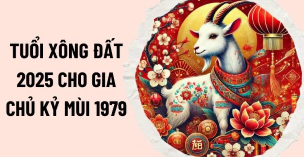 Tuổi xông đất phù hợp cho gia chủ Kỷ Mùi 1979