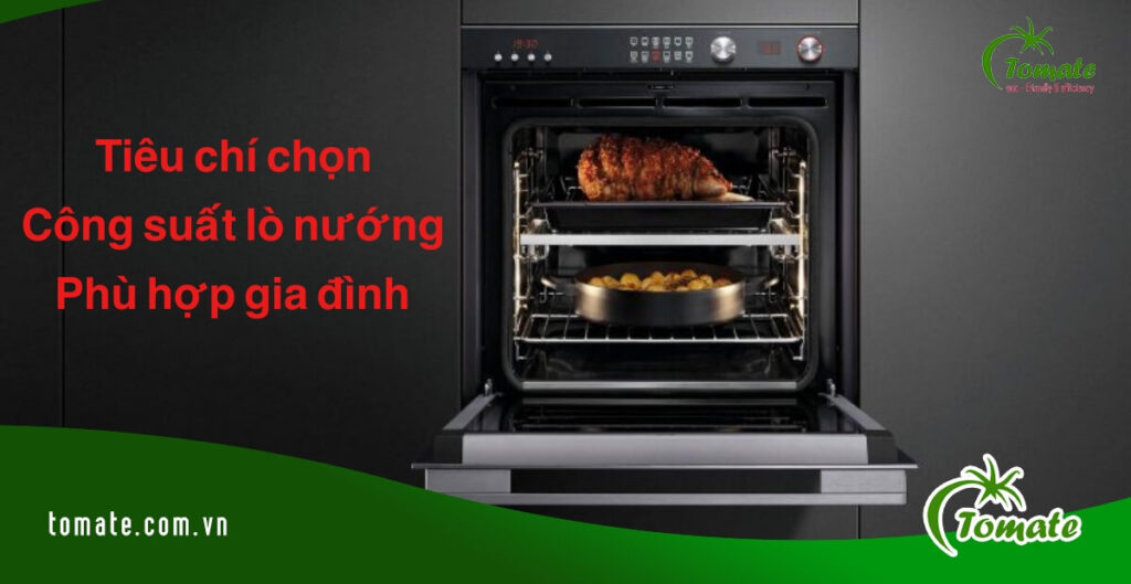 Hướng dẫn cách chọn công suất lò nướng phù hợp gia đình 3 công suất lò nướng