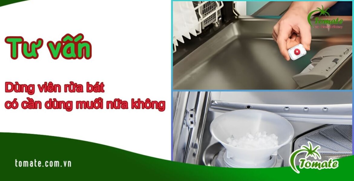 dùng viên rửa bát có cần dùng muối nữa không?