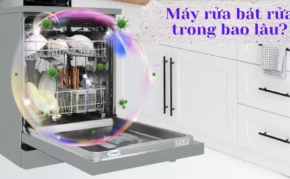 máy rửa bát rửa trong bao lâu