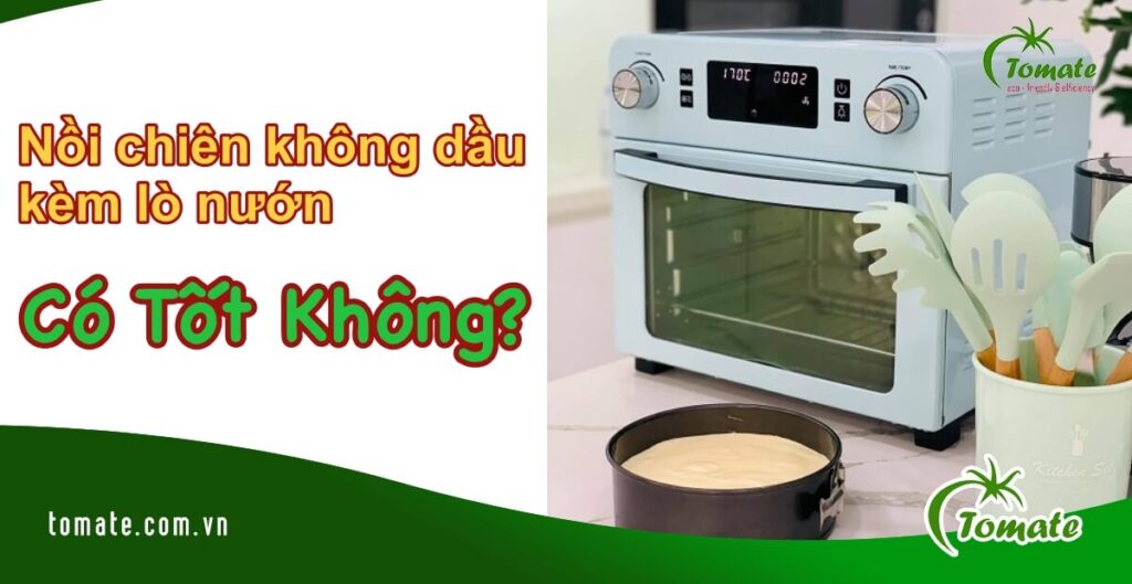 nồi chiên không dầu kèm lò nướng