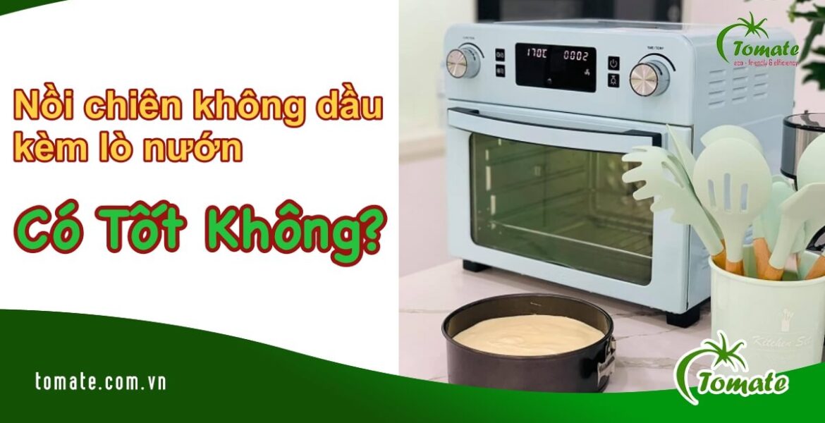 nồi chiên không dầu kèm lò nướng