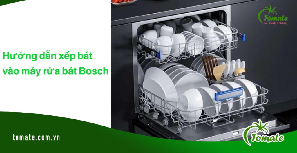 hướng dẫn xếp bát vào máy rửa bát bosch