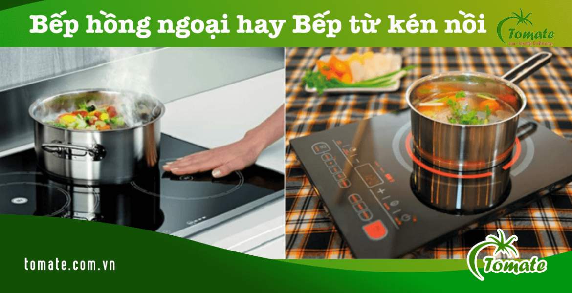 bếp hồng ngoại hay bếp từ kén nồi