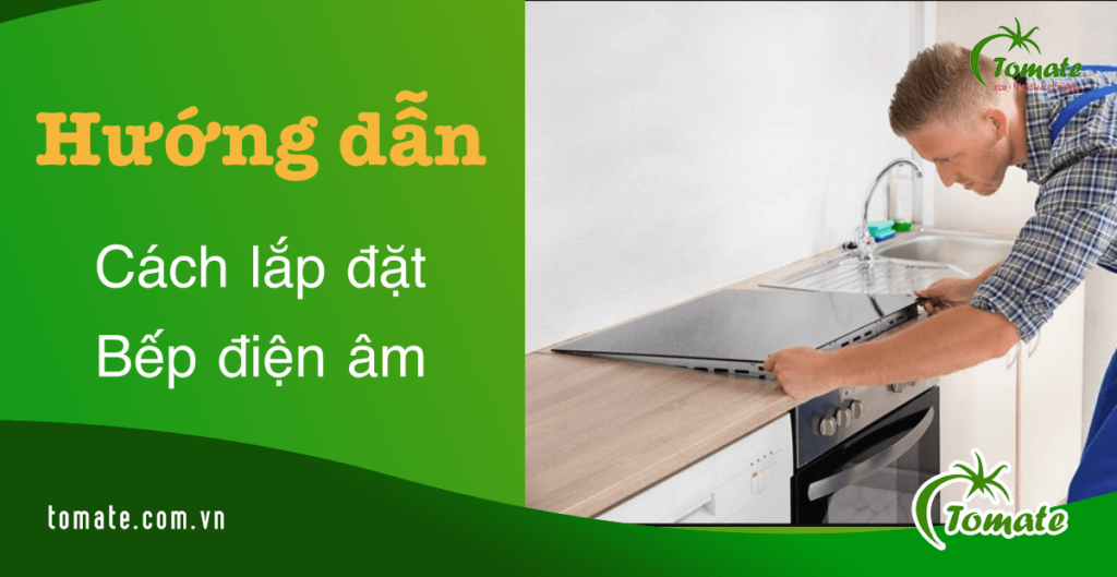 Hướng dẫn Cách lắp bếp điện an toàn đơn giản chỉ 3 bước 2 cách lắp bếp điện âm