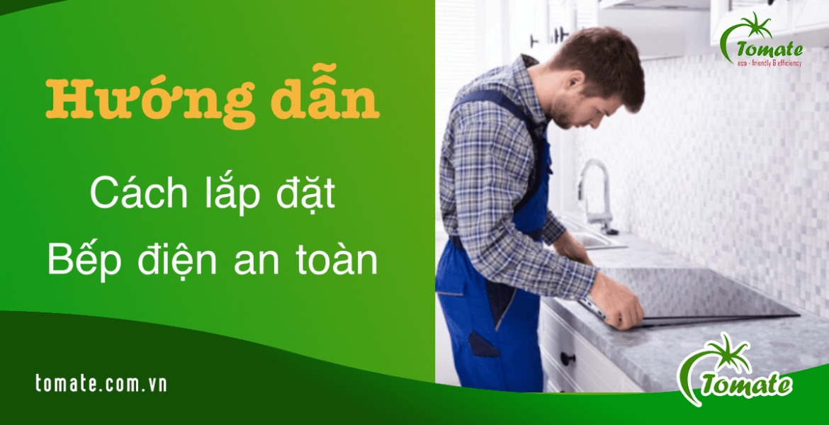 Cách lắp bếp điện an toàn