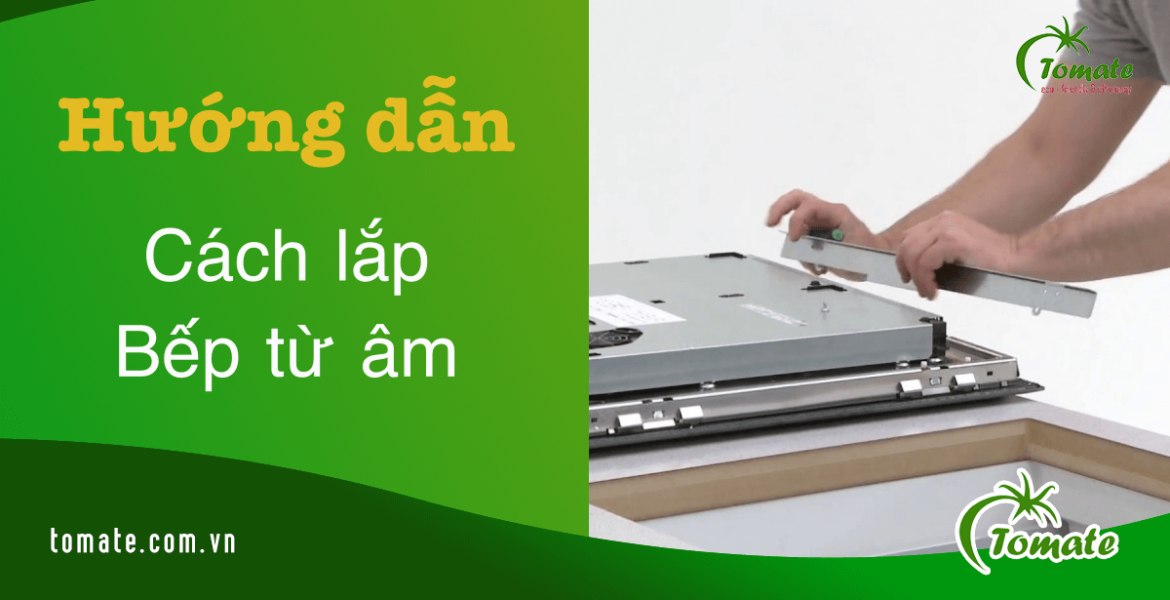 cách lắp bếp từ âm
