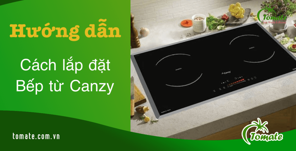 cách lắp bếp từ Canzy