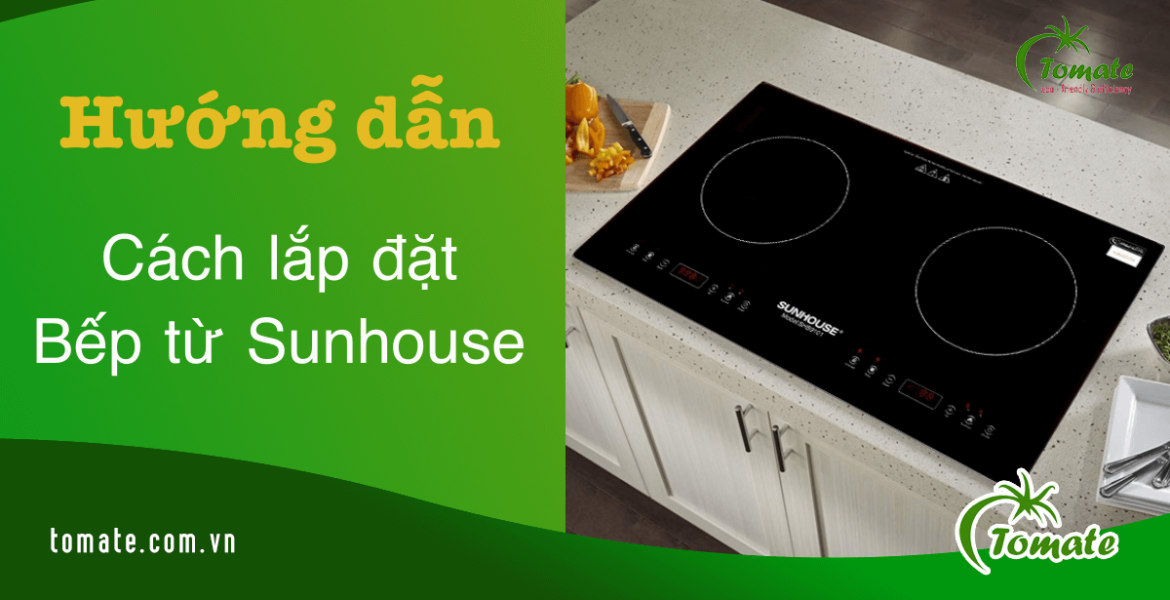 cách lắp bếp từ sunhouse