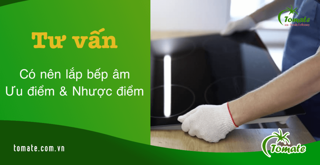 Hướng dẫn cách lắp bếp âm an toàn, đơn giản chỉ 3 bước 3 cách lắp bếp âm