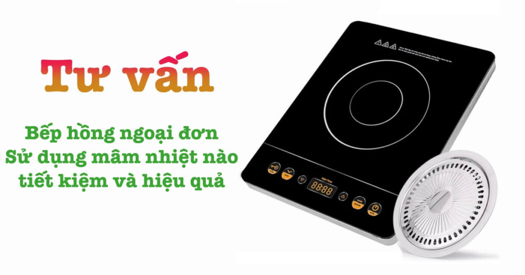 Bếp hồng ngoại đơn sử dụng mâm nhiệt nào tiết kiệm và hiệu quả