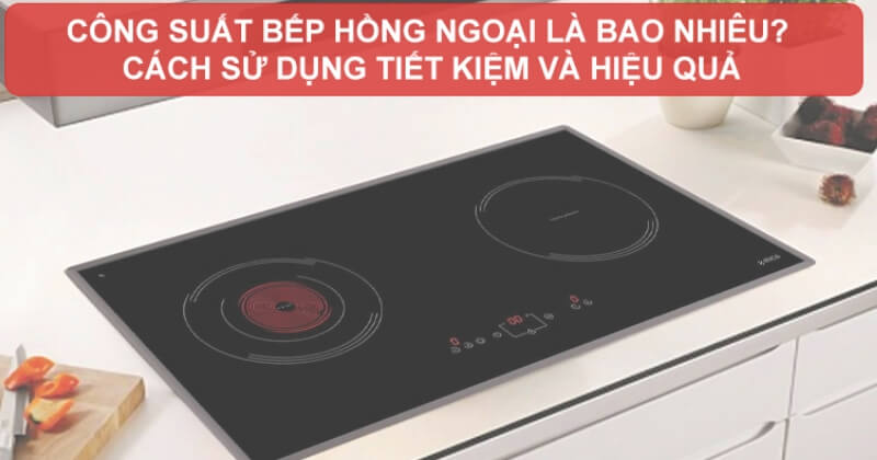 Cách tính công suất tiêu thụ điện của bếp hồng ngoại
