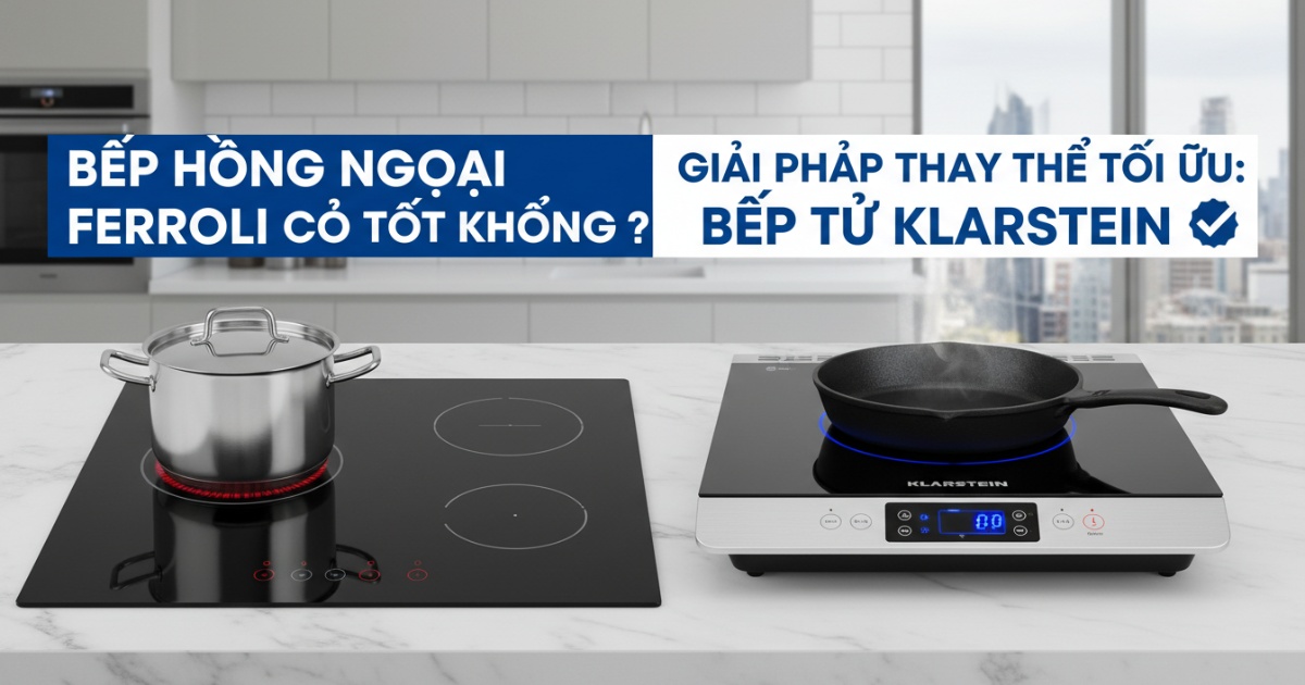 Bếp hồng ngoại Ferroli có tốt không và giải pháp thay thế tối ưu
